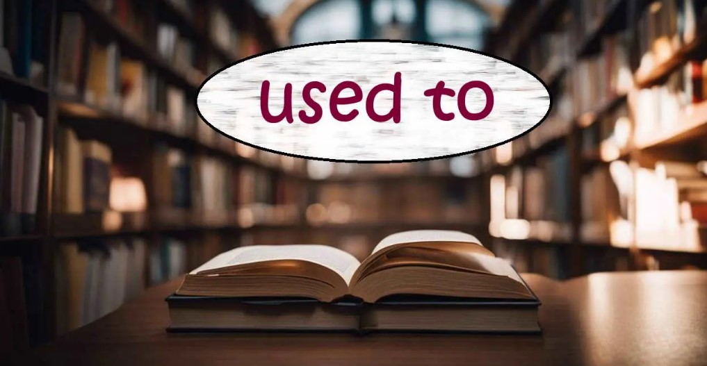 گرامر Used To در انگلیسی؛ یک بررسی کامل